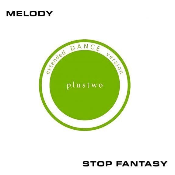 Plustwo - Melody / Stop Fantasy