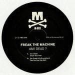 Freak The Machine – Am I Dead?