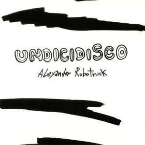 Alexander Robotnick – Undicidisco