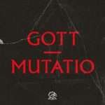 GOTT – Mutatio