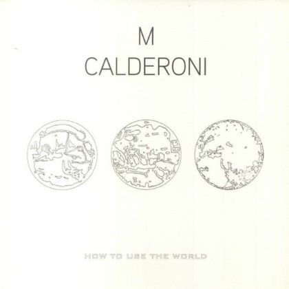 M. Calderoni – How To Use The World