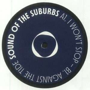 Sounds Of The Suburbs – I Wont Stop / Against The Tide