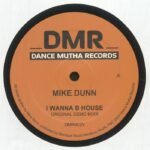 Mike Dunn – I Wanna B House