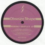 Obscure Shape – Reborn Identity EP
