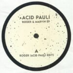 Acid Pauli – Roger & Marvin EP
