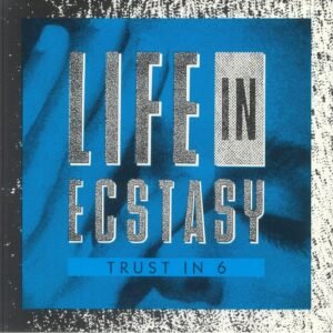 Trust In 6 – Life In Ecstasy