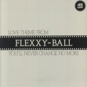 Flexx – Love Theme From Flexxy-Ball (You'll Never Change No More)