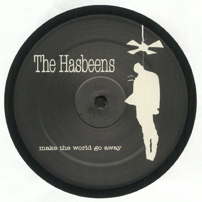 The Hasbeens – Make The World Go Away