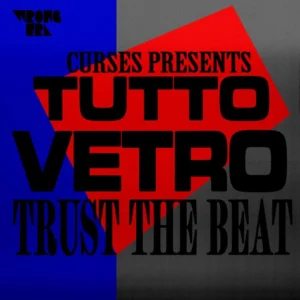 Curses Presents Tutto Vetro ‎– Trust The Beat