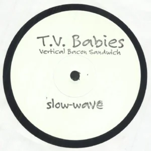T.V. Babies ‎– Vertical Bacon Sandwich